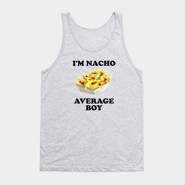 Boy - Im Nacho Average Boy Tank Top by Kudostees